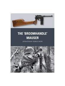 The 'Broomhandle' Mauser - 9781472816153