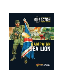 Bolt Action: Campaign: Sea Lion - 9781472817860