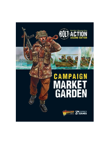 Bolt Action: Campaign: Market Garden - 9781472828682