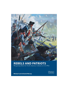 Rebels and Patriots - 9781472830227