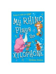 My Rhino Plays the Xylophone - 9781472904560