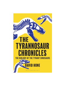 The Tyrannosaur Chronicles - 9781472911285