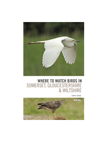 Where To Watch Birds in Somerset, Gloucestershire and Wiltshire - 9781472912381