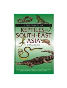 Field Guide to the Reptiles of South-East Asia - 9781472920577