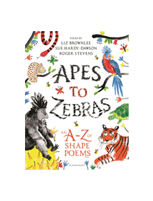 Apes to Zebras: An A-Z of Shape Poems - 9781472929525