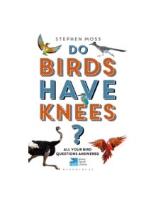 Do Birds Have Knees? - 9781472932358