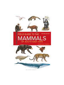 Field Guide to the Mammals of South-east Asia 2nd Edition - 9781472934970