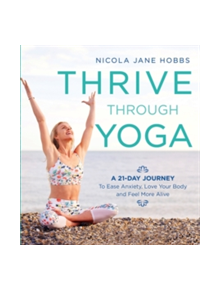 Thrive Through Yoga - 9781472942999