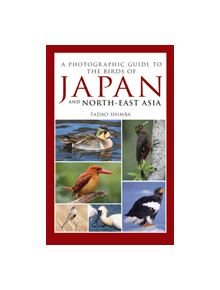 Photographic Guide to the Birds of Japan and North-east Asia - 9781472947246