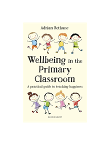 Wellbeing in the Primary Classroom - 9781472951540