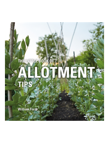 The Little Book of Allotment Tips - 9781472954459