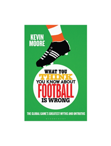 What You Think You Know About Football is Wrong - 9781472955661