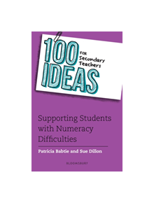 100 Ideas for Secondary Teachers: Supporting Students with Numeracy Difficulties - 9781472961099