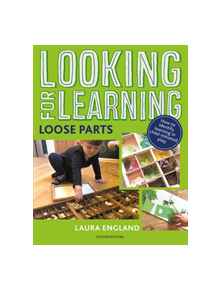 Looking for Learning: Loose Parts - 9781472963017