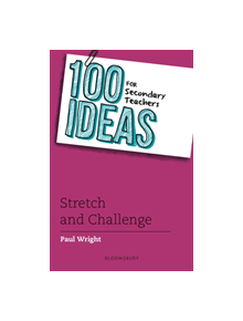 100 Ideas for Secondary Teachers: Stretch and Challenge - 9781472965578