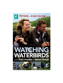 Watching Waterbirds with Kate Humble and Martin McGill - 9781472967039