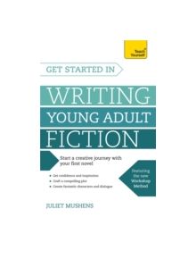 Get Started in Writing Young Adult Fiction - 9781473607071