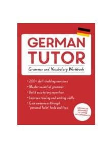 German Tutor: Grammar and Vocabulary Workbook (Learn German with Teach Yourself) - 9781473609785