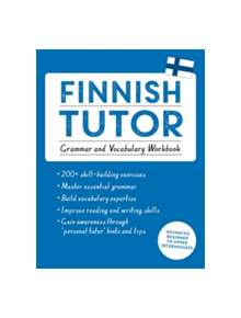 Finnish Tutor: Grammar and Vocabulary Workbook (Learn Finnish with Teach Yourself) - 9781473617438