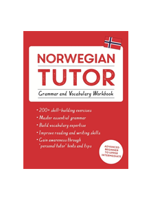 Norwegian Tutor: Grammar and Vocabulary Workbook (Learn Norwegian with Teach Yourself) - 9781473617445