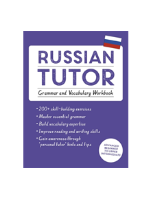 Russian Tutor: Grammar and Vocabulary Workbook (Learn Russian with Teach Yourself) - 9781473623484