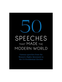 50 Speeches That Made the Modern World - 9781473640948