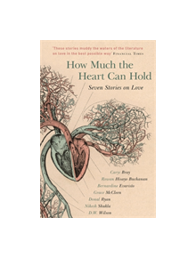 How Much the Heart Can Hold: the perfect alternative Valentine's gift - 9781473649453