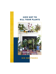 How Not To Kill Your Plants - 9781473651128