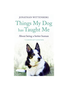 Things My Dog Has Taught Me - 9781473664388