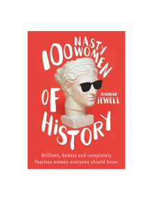 100 Nasty Women of History - 9781473671256