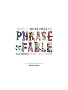 Brewer's Dictionary of Phrase and Fable (20th edition) - 9781473676367