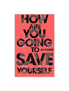 How Are You Going To Save Yourself - 9781473677715