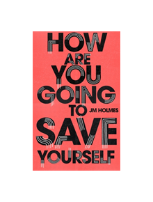 How Are You Going To Save Yourself - 13395 - 9781473677722