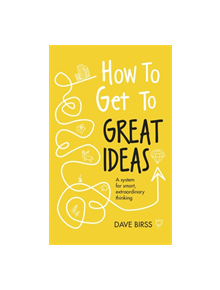 How to Get to Great Ideas - 9781473692145