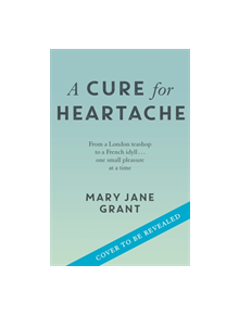 A Cure for Heartache - 9781473699649