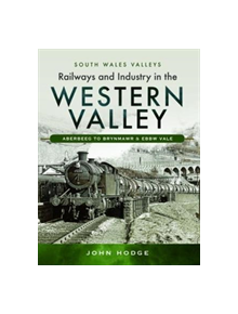 Railways and Industry in the Western Valley - 9781473838086