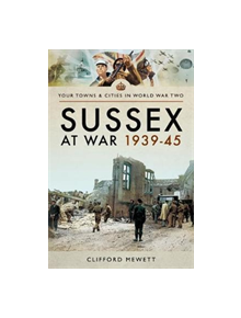 Sussex at War 1939 - 1945 - 9781473855595