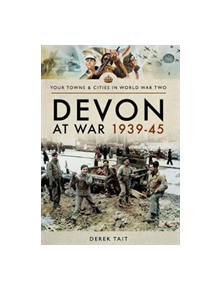 Devon at War 1939 45 - 9781473855755