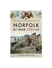 Norfolk at War 1939 - 1945 - 9781473856998