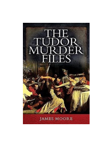 Tudor Murder Files - 9781473857032