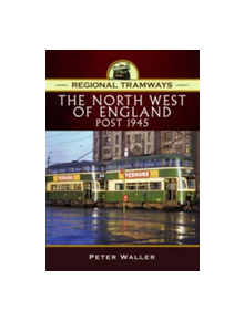 Regional Tramways - The North West of England, Post 1945 - 9781473862074