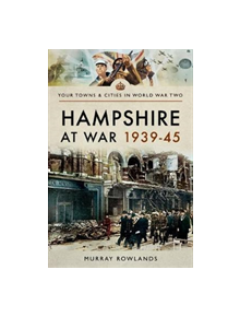 Hampshire at War 1939-45 - 9781473869967