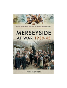 Merseyside at War 1939-45 - 9781473873339