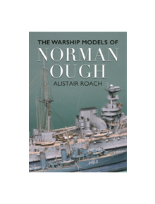 Life and Ship Models of Norman Ough - 9781473879478