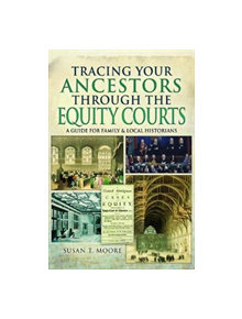 Tracing Your Ancestors Through the Equity Courts - 9781473891661