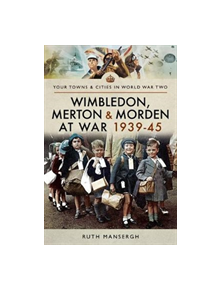 Wimbledon, Merton & Morden at War 1939-45 - 9781473894549