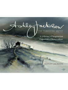 Ashley Jackson: The Yorkshire Artist - 9781473898004