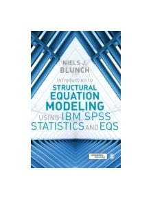 Introduction to Structural Equation Modeling Using IBM SPSS Statistics and EQS - 9781473916210