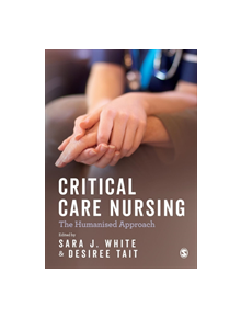 Critical Care Nursing: the Humanised Approach - 9218 - 9781473978515