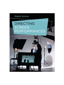 Directing Screen Performances - 9781474249591